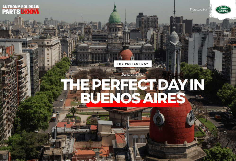 The perfect day in Buenos Aires by Anthony Bourdain
